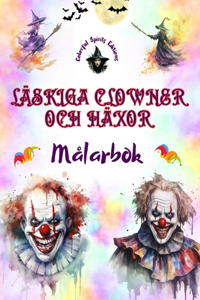 Läskiga clowner och häxor - Målarbok - Halloweens mest störande varelser: En samling skrämmande mönster för att stimulera vuxnas kreativitet