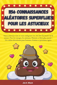 1156 Connaissances aléatoires superflues pour les astucieux