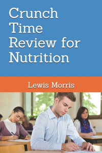 Crunch Time Review for Nutrition