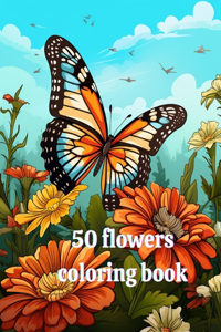 Butterflies and Flowers Coloring Book: Enchanting style coloring pages of a variety of bees, birds, butterflies and flowers for children ages 4-12.: "50 Shades of Floral: A Coloring Book"