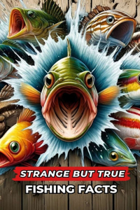Strange But True Fishing Facts