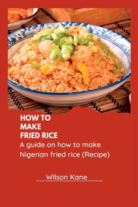 How to make Fried Rice