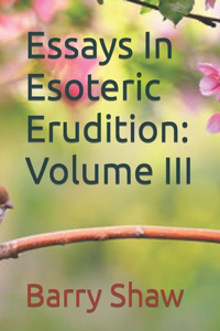 Essays In Esoteric Erudition