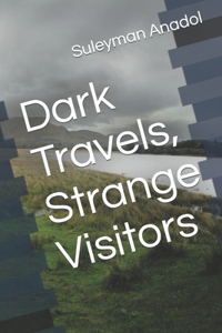 Dark Travels, Strange Visitors