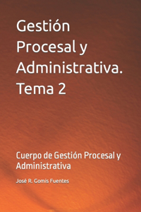 Gestión Procesal y Administrativa. Tema 2
