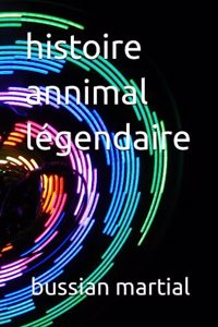 histoire annimal légendaire