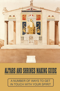 Altars And Shrines Making Guide