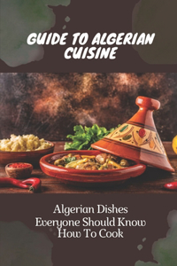 Guide To Algerian Cuisine