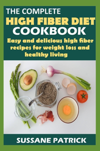 Complete High Fiber Diet Cookbook