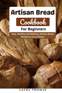 Artisan Bread Cookbook for Beginners