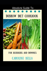 Absolute Guide To Dubrow Diet Cookbook For Beginners And Dummies