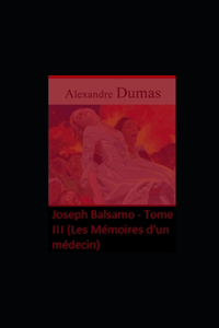 Joseph Balsamo - Tome III (Les Mémoires d'un médecin) illustree