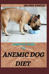 Complete Guide to Anemic Dog Diet