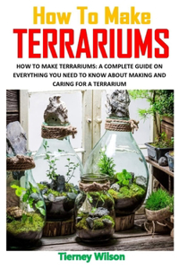 How to Make Terrariums