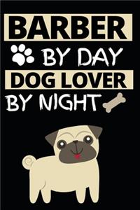 Barber By Day Dog Lover By Night