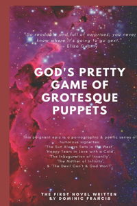 God's Pretty Game of Grotesque Puppets