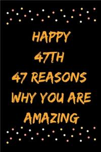 Happy 47th 47 Reasons Why You Are Amazing