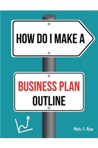 How Do I Make A Business Plan Outline
