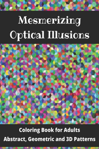 Mesmerizing Optical Illusions