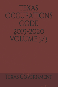 Texas Occupations Code 2019-2020 Volume 3/3