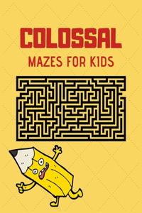 Colossal Mazes for Kids