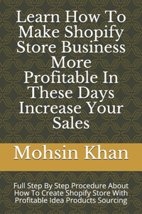 Learn How To Make Shopify Store Business More Profitable In These Days Increase Your Sales