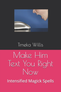 Make Him Text You Right Now