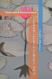 Quotable Quotes Excellence, Vol. 6