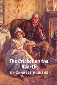 The Cricket on the Hearth A Fairy Tale of Home