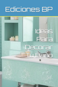 Ideas Para Decorar Tu Baño