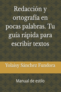 Redacción y Ortografía en Pocas Palabras. Tu Guía Rápida para Escribir Textos