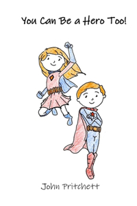 You Can Be a Hero Too!