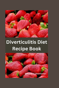Diverticulitis Diet Recipes Book