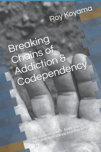 Breaking Chains of Addiction & Codependency