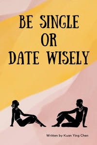 Be single or date wisely