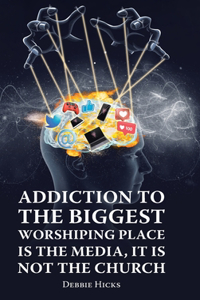 Addiction To The Biggest Worshiping Place Is The Media, It Is Not the Church