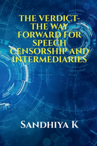 Verdict- The Way Forward for Speech Censorship and Intermediaries