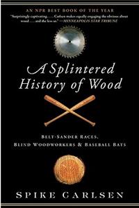 Splintered History of Wood