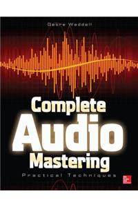 Complete Audio Mastering: Practical Techniques