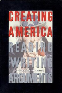 Creating America:Reading Writing Argumnt: Reading and Writing Arguments