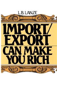 Import/Export Can Make You Rich