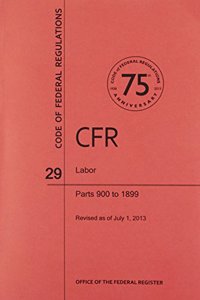 Code of Federal Regulations, Title 29, Labor, PT. 900-1899, Revised as of July 1, 2013