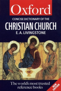 The Concise Oxford Dictionary of the Christian Church (Oxford Paperback Reference)