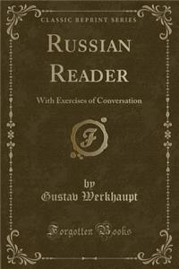 Russian Reader: With Exercises of Conversation (Classic Reprint)