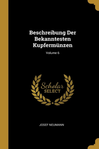 Beschreibung Der Bekanntesten Kupfermünzen; Volume 6