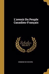 L'avenir Du Peuple Canadien-Français
