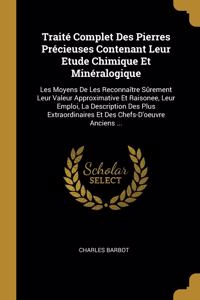 Traité Complet Des Pierres Précieuses Contenant Leur Etude Chimique Et Minéralogique