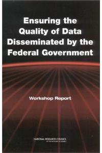 Ensuring the Quality of Data Disseminated by the Federal Government