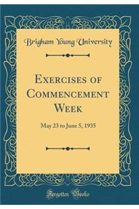 Exercises of Commencement Week: May 23 to June 5, 1935 (Classic Reprint)