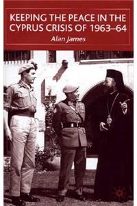 Keeping the Peace in the Cyprus Crisis of 1963-64